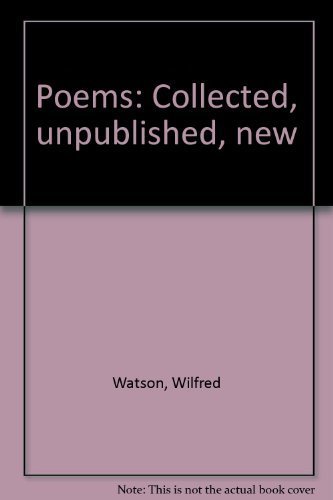 Poems: Collected, unpublished, new (9780919285323) by Watson, Wilfred