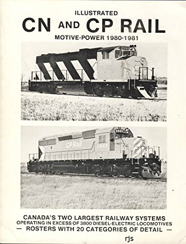 Illustrated CN and CP Rail Motive-Power 1980-1981