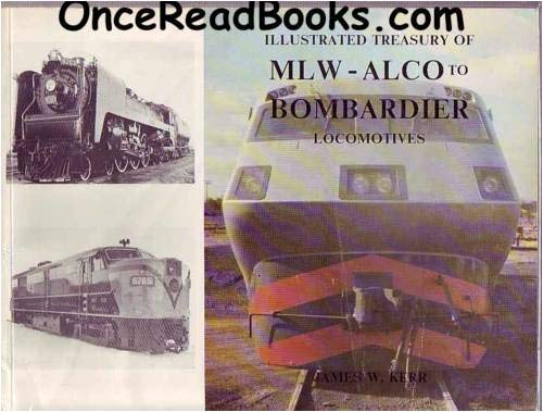 9780919295117: Illustrated Treasury of MLW (Montreal Locomotive Works) - ALCO to Bombardier Locomotives. The Very Best of Professional Photographs Over 50 Years