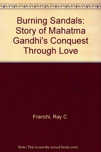 Stock image for Burning Sandals: Story of Mahatma Gandhi's Conquest Through Love for sale by Sierra Rose Antiques