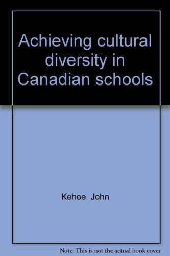Achieving cultural diversity in Canadian schools (9780919301818) by Kehoe, John