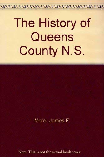 Beispielbild fr The History of Queens County N.S. zum Verkauf von ABC:  Antiques, Books & Collectibles