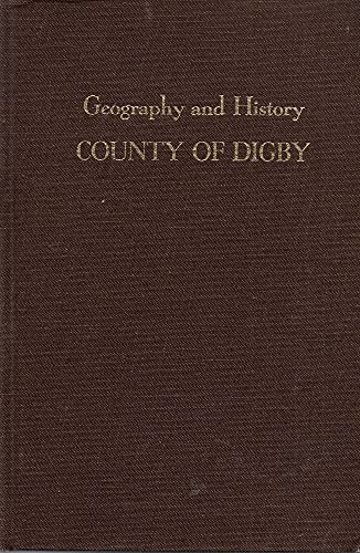 Beispielbild fr A Geography and History of the County of Digby, Nova Scotia zum Verkauf von BMV Bloor