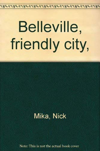 Imagen de archivo de Belleville, Friendly City a la venta por Martin Nevers- used & rare books