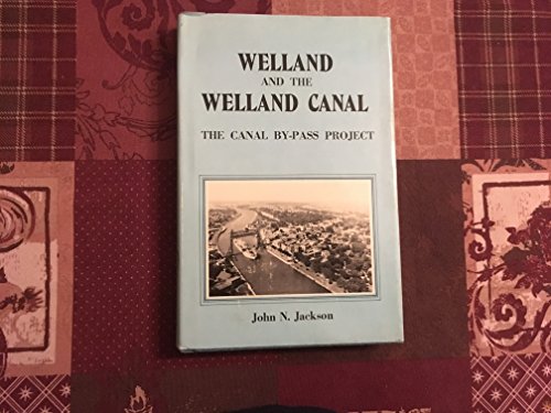 9780919302921: Welland and the Welland Canal: The Welland Canal by-pass [Hardcover] by Jacks...