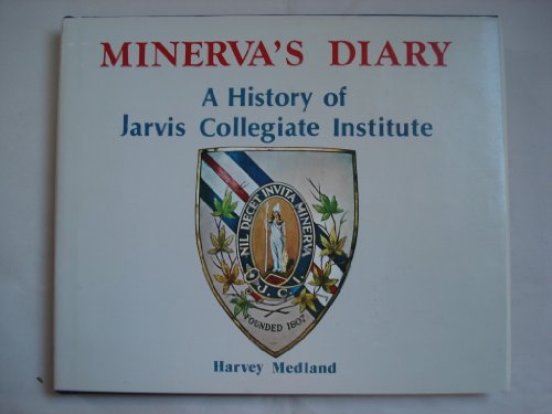 Stock image for Minerva's Diary : A history Of Jarvis Collegiate Institute for sale by M. W. Cramer Rare and Out Of Print Books