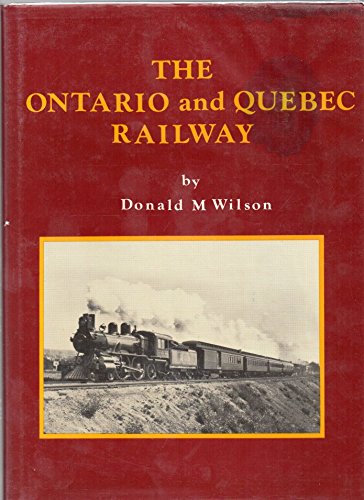 9780919303829: The Ontario and Quebec Railway: A History of the Development of the Canadian Pacific System in Southern Ontario