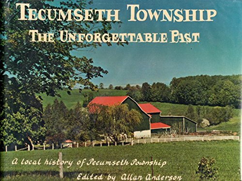 9780919303911: Tecumseth Township : The Unforgettable Past : A Local History of Tecumseth Township, Simcoe County, Province of Ontario, Canada.