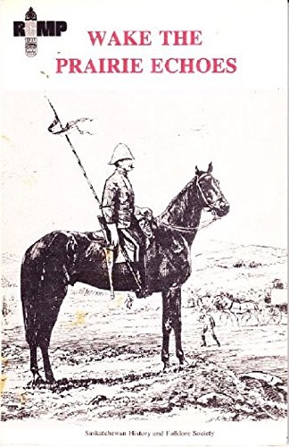 Stock image for Wake the Prairie Echoes: The Mounted Police Story in Verse for sale by Quickhatch Books