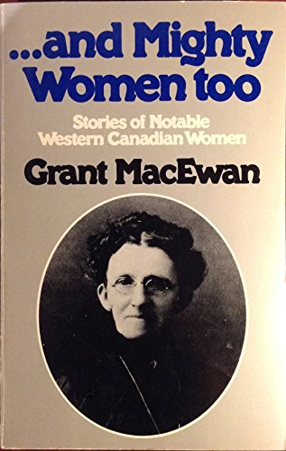 Imagen de archivo de And Mighty Women Too : Stories of Notable Western Canadian Women a la venta por Better World Books: West