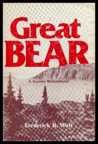 Great bear: A journey remembered (9780919315006) by Watt, Frederick B