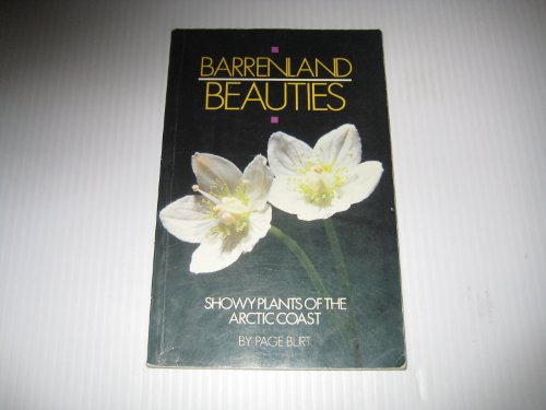 Imagen de archivo de Barrenland Beauties : Showy Plants of the Arctic Coast a la venta por Better World Books