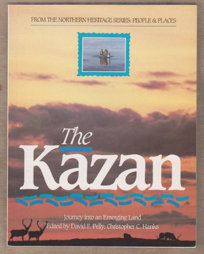 9780919315266: The Kazan: Journey into an emerging land (Northern heritage series)