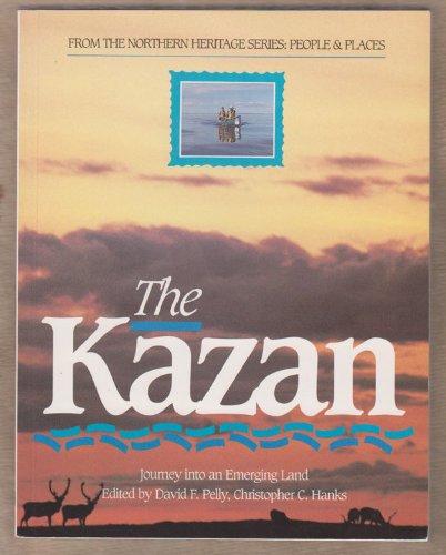 9780919315266: The Kazan: Journey into an emerging land (Northern heritage series, people and places)