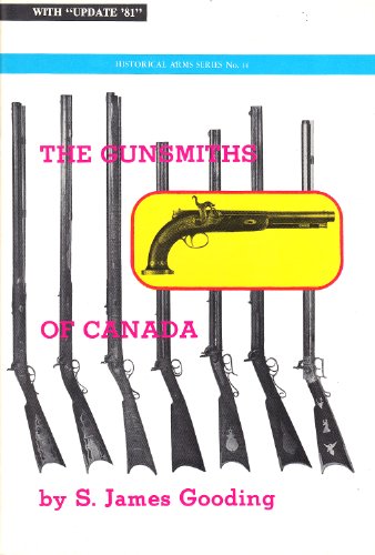 Stock image for Gunsmiths of Canada: A Checklist of Tradesmen. Historical Arms Series No. 14. for sale by Military Books