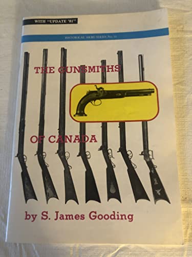 Stock image for Gunsmiths of Canada: A Checklist of Tradesmen. Historical Arms Series No. 14. for sale by Military Books