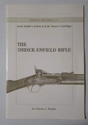 Stock image for JACOB SNIDER'S ACTION & E.M. BOXER'S CARTRIDGE: THE SNIDER-ENFIELD RIFLE [HISTORICAL ARMS SERIES NO. 24] for sale by Classic Books Of Virginia