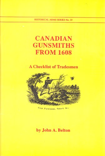 CANADIAN GUNSMITHS FROM 1608: A CHECKLIST OF TRADESMEN