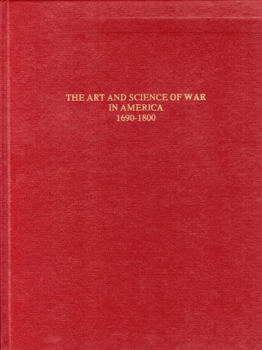 Imagen de archivo de THE ART AND SCIENCE OF WAR IN AMERICA A Bibliography of American Military Imprints 1690 - 1800 a la venta por Book Stall of Rockford, Inc.