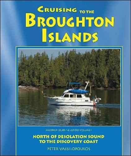 9780919317468: Cruising to the Broughton Islands: Marine Cruising Guides Volume 1: North of Desolation Sound to the Discovery Coast (Mariner Cruising Guides)