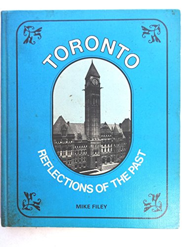 Imagen de archivo de Toronto: Reflections of the Past a la venta por Eric James