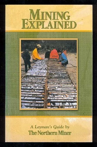 9780919336506: Mining Explained: A Layman's Guide - by The Northern Miner