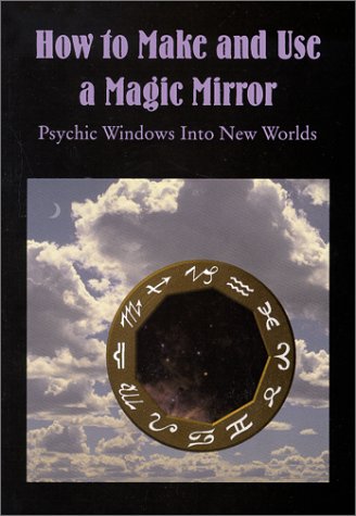 9780919345317: How to Make and Use a Magic Mirror: Psychic Windows into New Worlds