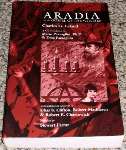 Aradia: Gospel of the Witches, Expanded Edition - Leland, Charles G.; Pazzaglini, Mario