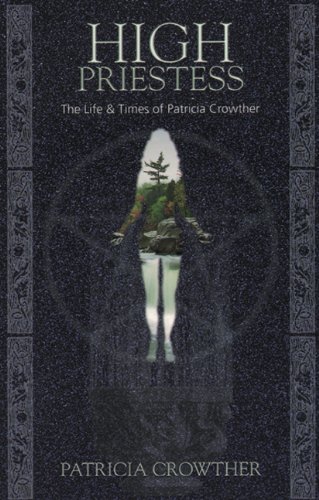 Stock image for High Priestess: The Life & Times of Patricia Crowther for sale by SecondSale