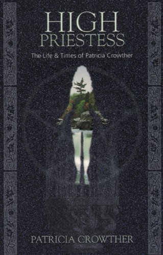 9780919345874: High Priestess: The Life & Times of Patricia Crowther