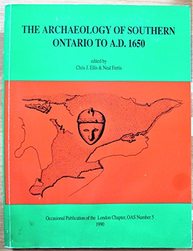 9780919350137: The Archaeology of southern Ontario to A.D.1650