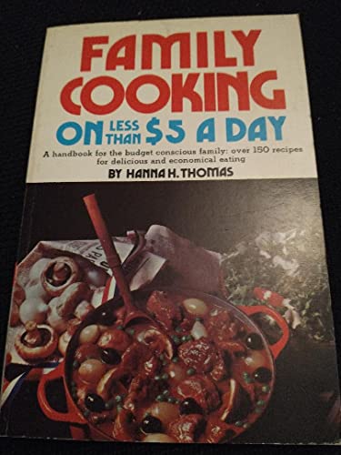 Stock image for Family cooking on less than $5 a day: A handbook for the budget conscious family : over 150 recipes for delicious and economical eating for sale by Wonder Book