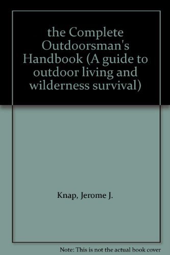 9780919364622: The Complete Outdoorsman's Handbook: A Guide to Outdoor Living and Wilderness Survival