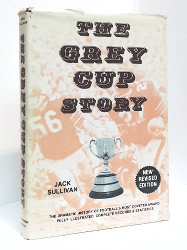 THE GREY CUP STORY, New Revised Edition