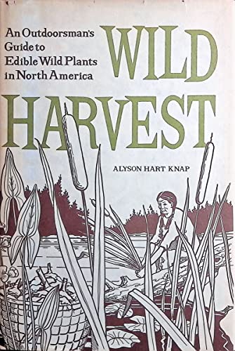 ISBN 9780919364974 product image for Wild Harvest An Outdoorsmans Guide to Edible Wild Plants in North America | upcitemdb.com