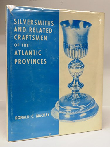 Stock image for Silversmiths and Related Craftsmen of the Atlantic Provinces for sale by Schooner Books Ltd.(ABAC/ALAC)