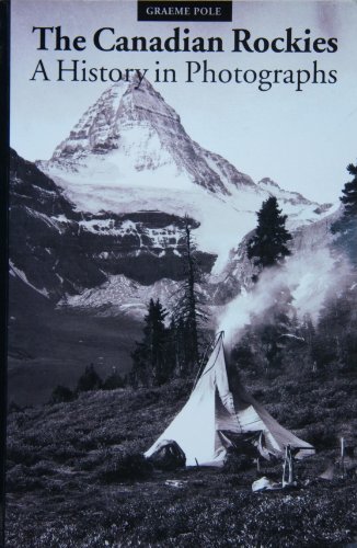 Beispielbild fr The Canadian Rockies: A History in Photographs zum Verkauf von Decluttr