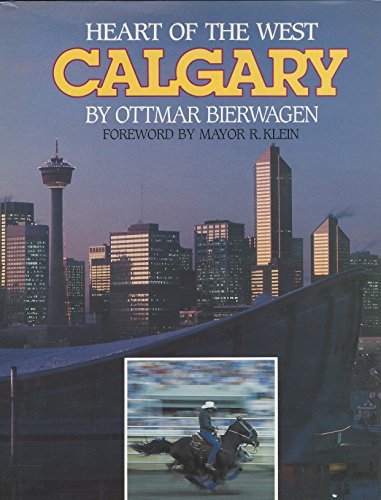 9780919381223: Calgary, Heart of the West [Hardcover] by
