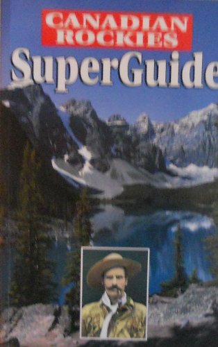 Stock image for Canadian Rockies Super Guide for sale by Better World Books: West