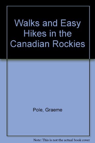 Stock image for Walks and Easy Hikes in the Canadian Rockies for sale by Better World Books: West