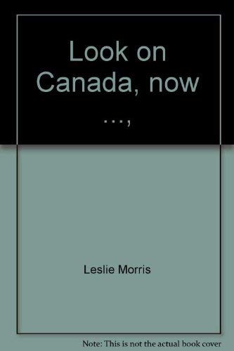 9780919396135: Look On Canada, Now: Selected Writings Of Leslie Morris, 1923-1964