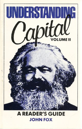 Understanding Capital, Volume II (A Reader's Guide) (9780919396487) by John Fox
