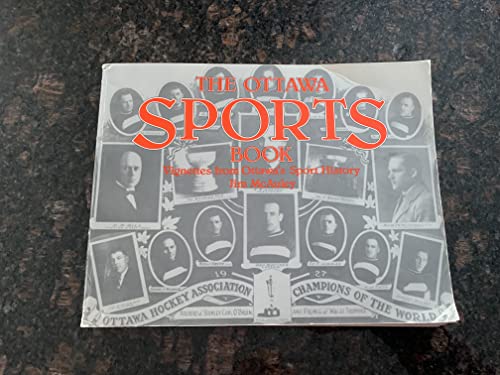 Stock image for The Ottawa Sports Book: Vignettes from Ottawa's Sport History for sale by Book Emporium 57