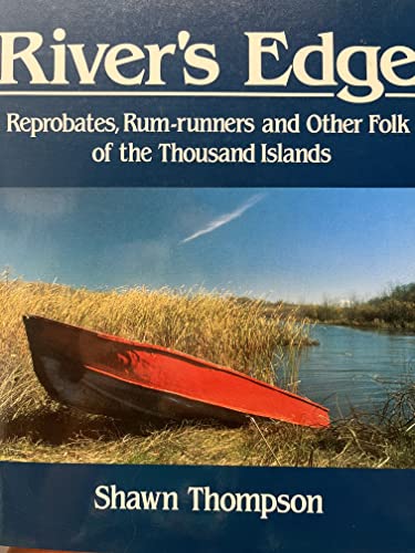 Stock image for River's Edge: Reprobates, Rum-runners and Other Folk of the Thousand Islands for sale by Janet McAfee