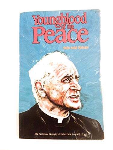 Stock image for Youngblood of the Peace, The Authorized Biography of Father Emile Jungbluth, O.M.I. for sale by Edmonton Book Store