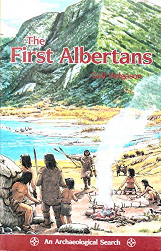 Beispielbild fr THE FIRST ALBERTANS: AN ARCHAEOLOGICAL SEARCH zum Verkauf von David H. Gerber Books (gerberbooks)