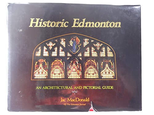 Imagen de archivo de Historic Edmonton : An Architectural and Pictorial Guide a la venta por Antiquarius Booksellers