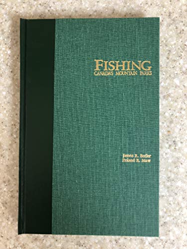 Imagen de archivo de Fishing Canada's Mountain Parks: The Fish and Their Environments (includes Glacier National Park, U. S. A.) a la venta por James Lasseter, Jr