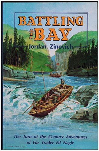 9780919433960: Battling the Bay: The Turn of the Century Adventures of Fur Trader Ed Nagle