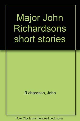 Stock image for Major John Richardson's Short Stories for sale by Purpora Books